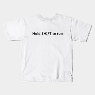 Hold SHIFT to run gamer shirt in black font Kids T-Shirt